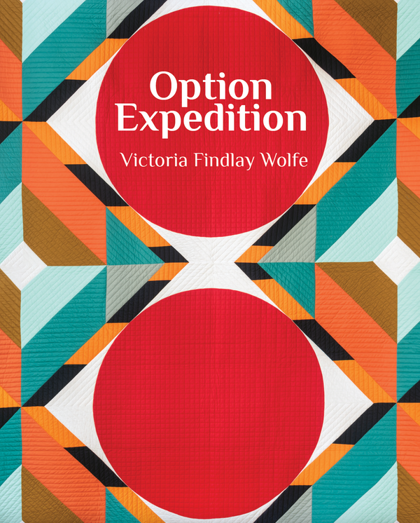 *NEW* Option Expedition Exhibition Catalog - Victoria Findlay Wolfe Quilts